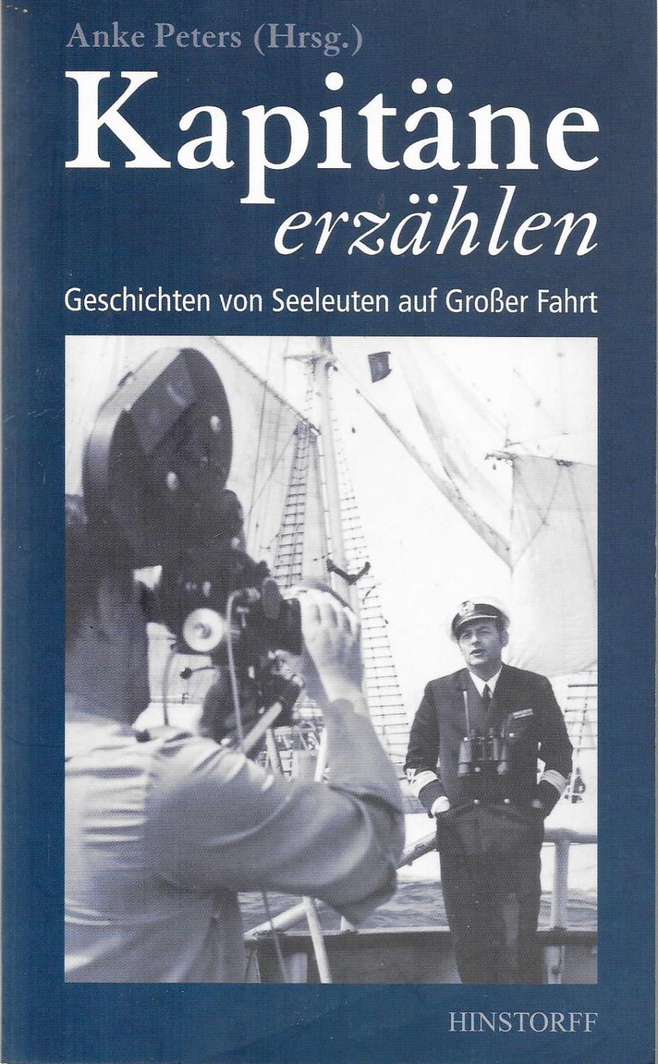Kapitäne erzählen- Geschichten von Seeleuten auf Großer Fahrt - Anke Peters (Hrsg.)