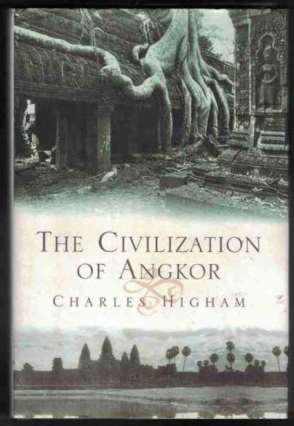 THE CIVILIZATION OF ANGKOR - Higham, Charles