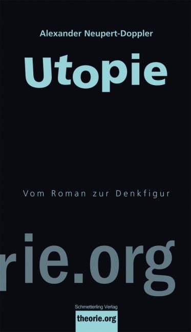 Utopie - Vom Roman zur Denkfigur - Alexander Neupert-Doppler