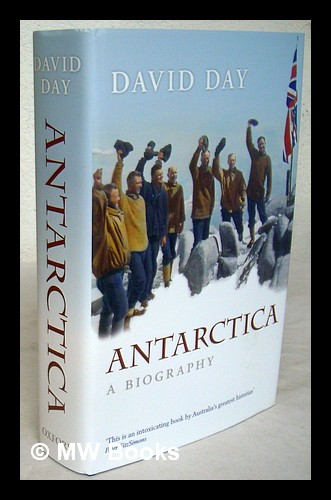 Antarctica : a biography / David Day - Day, David (1949-)