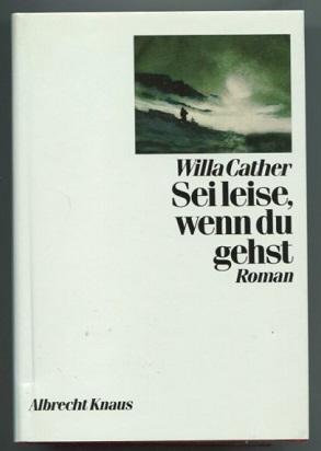 Sei leise, wenn du gehst. Roman. - Cather, Willa