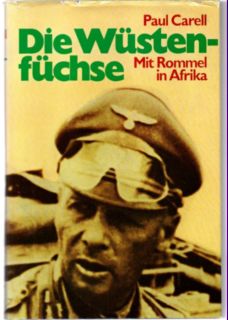 Die Wüstenfüchse. Mit Rommel in Afrika. Tatsachenbericht. - Carell, Paul (=Paul Karl Schmidt)