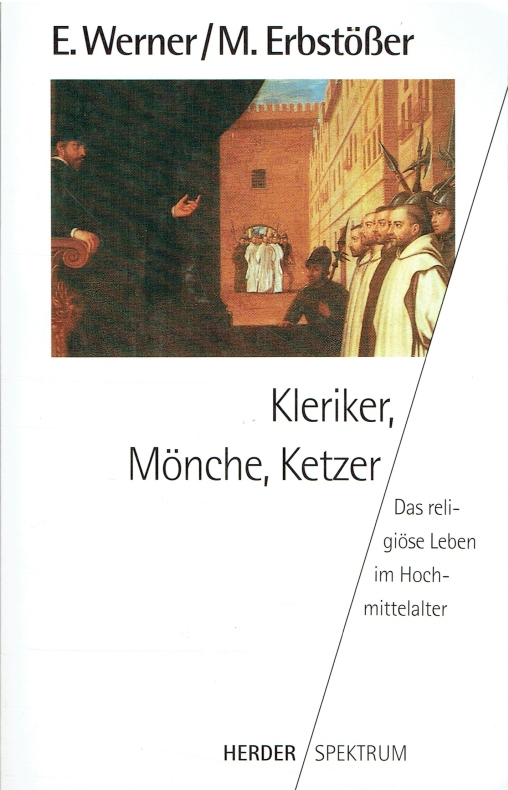 Kleriker, Mönche, Ketzer : das religiöse Leben im Hochmittelalter. - Werner, Ernst ; Erbstößer, Martin