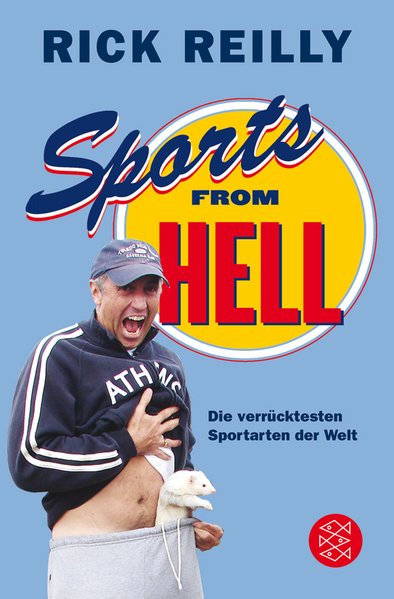 Sports from Hell: Die verrücktesten Sportarten der Welt - Reilly, Rick