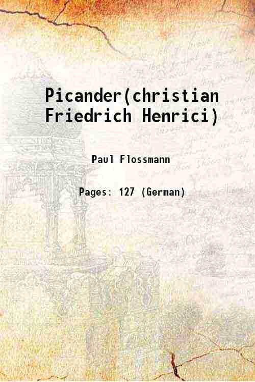 Picander(christian Friedrich Henrici) 1899 [Hardcover] - Paul Flossmann