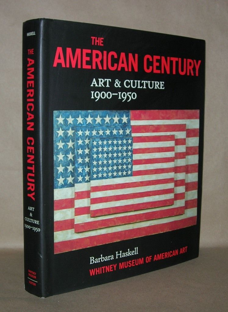THE AMERICAN CENTURY Art and Culture 1900-1950 by Haskell, Barbara