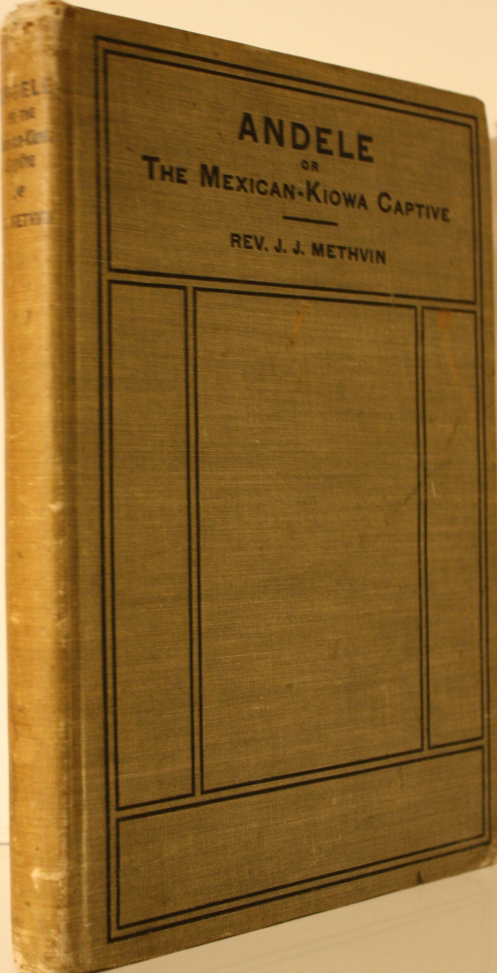 Andele Or The Mexican Kiowa Captive A Story of Real Life Among the