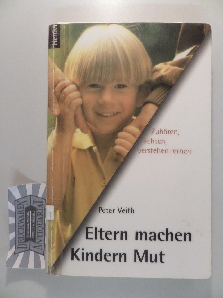 Eltern machen Kindern Mut - Zuhören, achten, verstehen lernen. - Veith, Peter