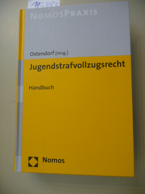 Jugendstrafvollzugsrecht : eine kommentierende Darstellung der einzelnen Jugendstrafvollzugsgesetze ; (Handbuch) - Ostendorf, Heribert [Hrsg.] ; Bihs, Anne