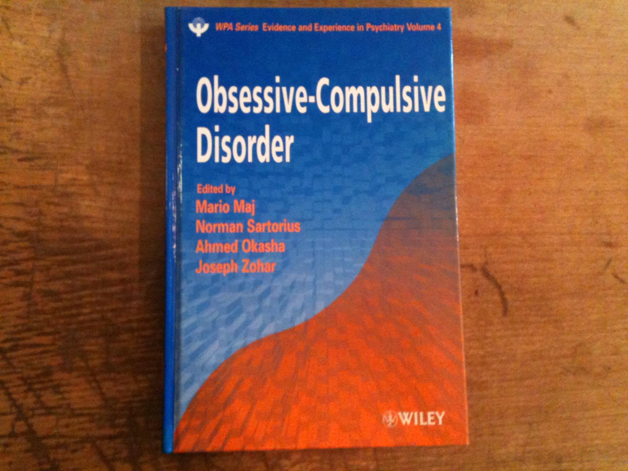 Obsessive-Compulsive Disorder (WPA Series in Evidence & Experience in Psychiatry) - Maj, Mario; Sartorius, Norman; Okasha, Ahmed; Zohar, Joseph