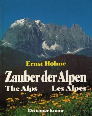 Zauber der Alpen. The Alps. Les Alpes. - Höhne, Ernst