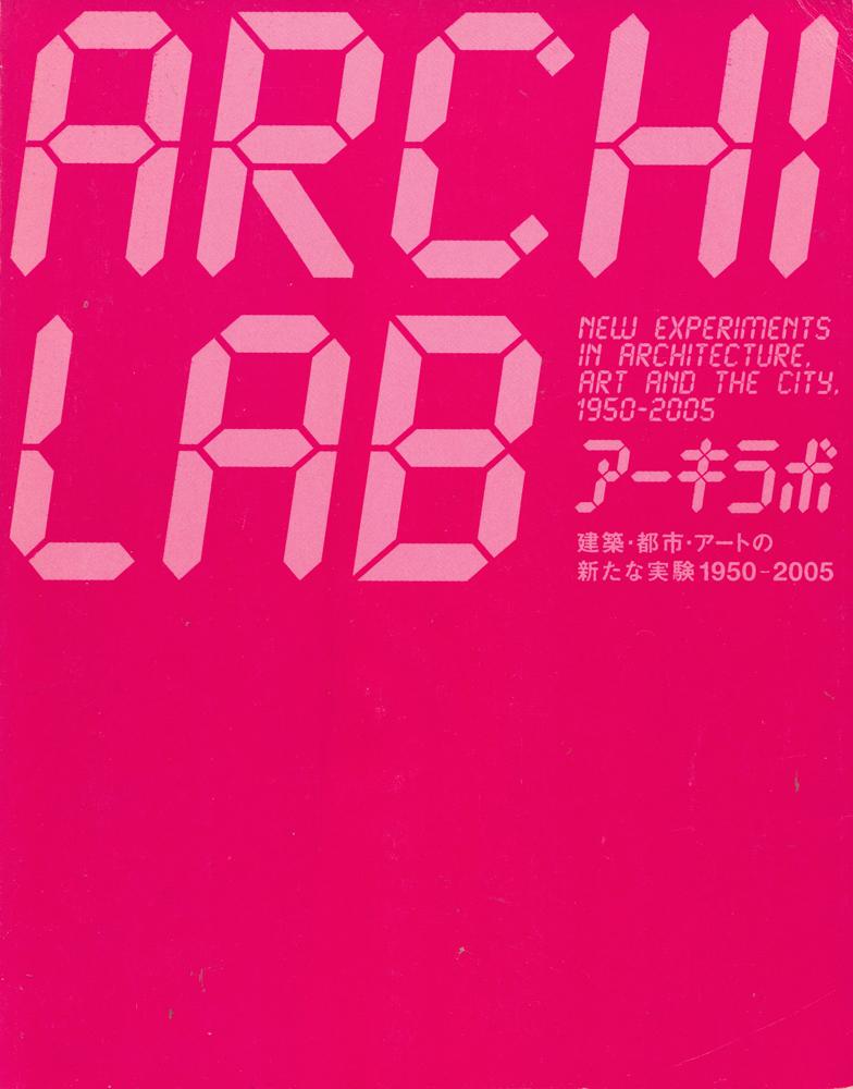 ARCHILAB: NEW EXPERIEMENTS IN ARCHITECTURE, ART AND THE CITY, 1950 - 2005 (Japanese Edition) - Marie-Ange Brayer; Frederic Migayrou; Fumio Nanjo