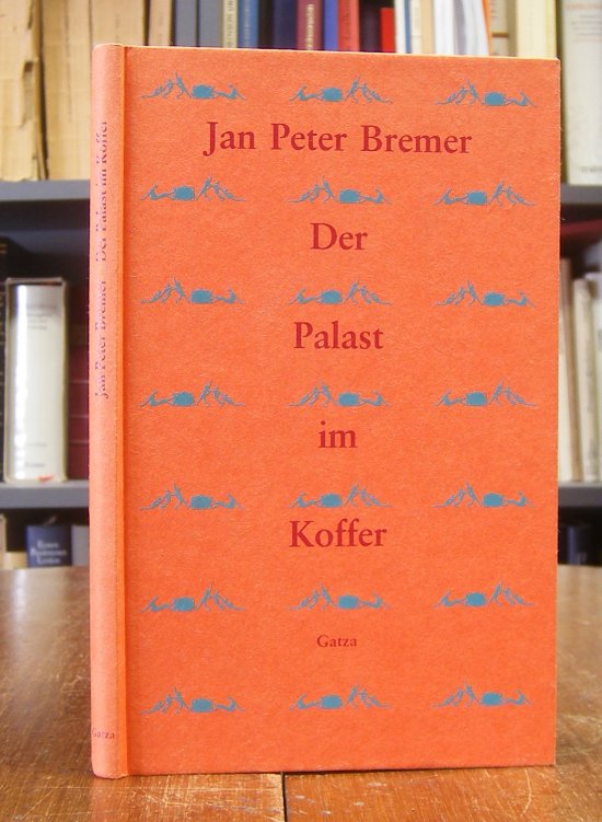 Der Palast im Koffer. - Bremer, Jan Peter