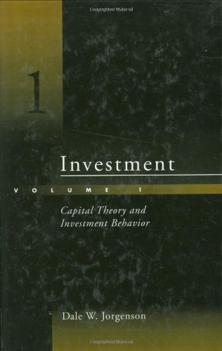 Investment: Capital Theory and Investment Behavior (Vol 1) (1st of a 2 Vol Set) - Jorgenson, Dale Weldeau and Kun-Young Yun