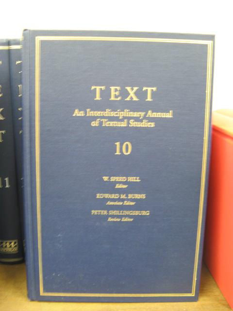 Text: An Interdisciplinary Annual of Textual Studies; Volume 10 - Hill, W. Speed; Burns, Edward M.; Shillingsburg, Peter (eds.)