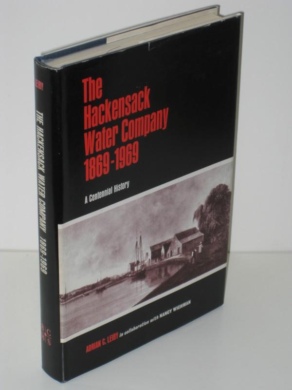 The Hackensack Water Company 18691969 A Centennial History by Adrian C. Leiby, Nancy Wichman