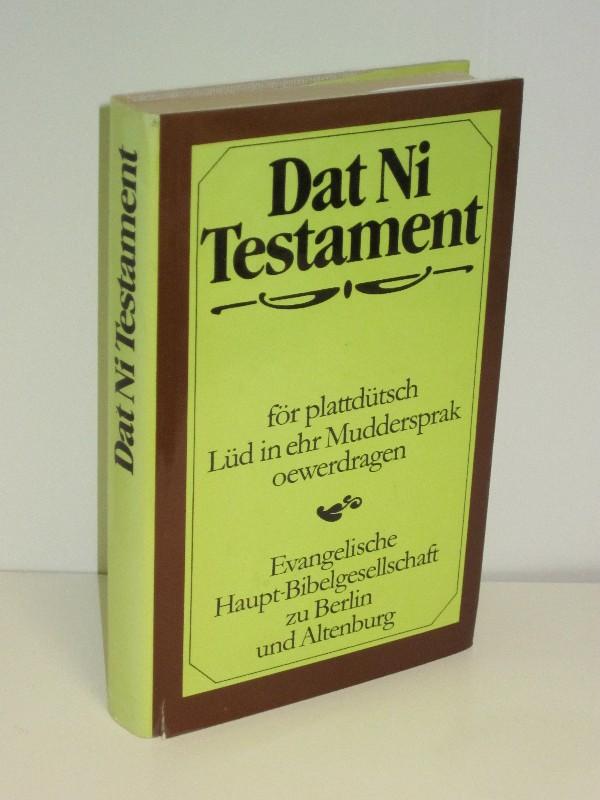 Dat Ni Testament för plattdütsch Lüd in ehr Muddersprak oewerdragen - Bibelanstalt Altenburg (Hg.)