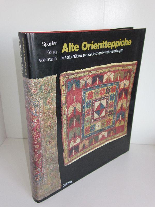 Alte Orientteppiche Meisterstücke aus deutschen Privatsammlungen - Friedrich Spuhler, Hans König, Martin Volkmann