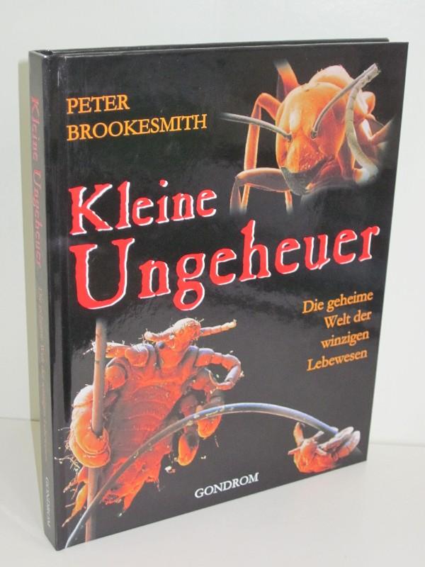 Kleine Ungeheuer Die geheime Welt der winzigen Lebewesen - Peter Brookesmith