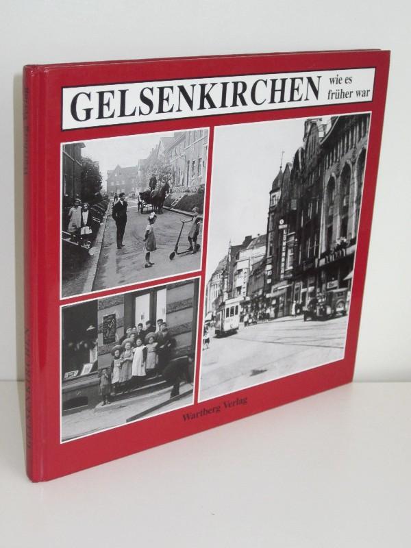 Gelsenkirchen wie es früher war - Heinz-Jürgen Priamus (Hg.)