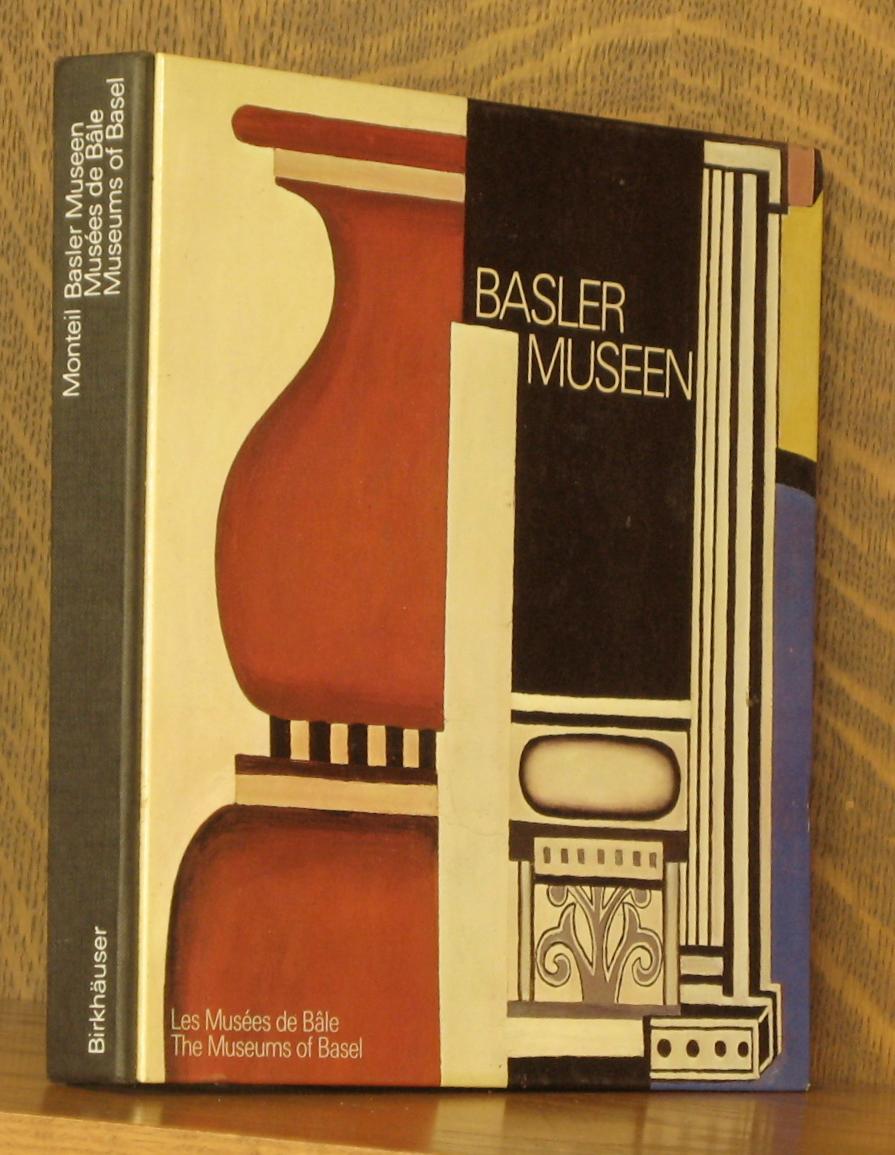 BASLER MUSEEN, LES MUSEES DE BALE, THE MUSEUMS OF BASEL - Annemarie Monteil