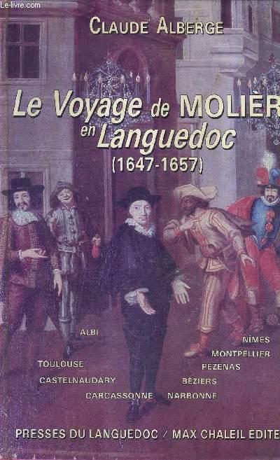 LE VOYAGE DE MOLIERE EN LANGUEDOC 1647-1657. - ALBERGE CLAUDE