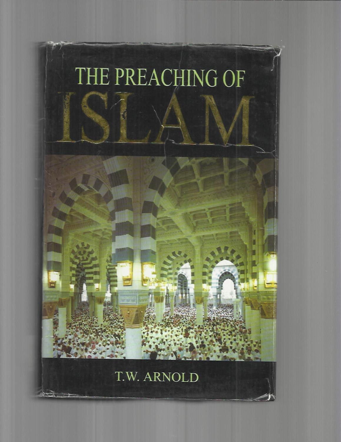 THE PREACHING OF ISLAM: A History Of The Propagation Of The Muslim Faith. Second Edition Revised And Enlarged. - Arnold, T.W.