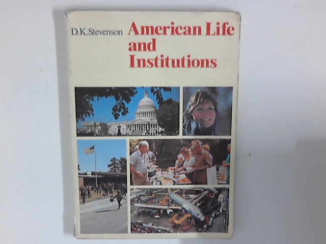 American life and institutions. With the assistance of Jürgen H. Bodenstein ; Elke Daun-Barausch - Stevenson, Douglas K.