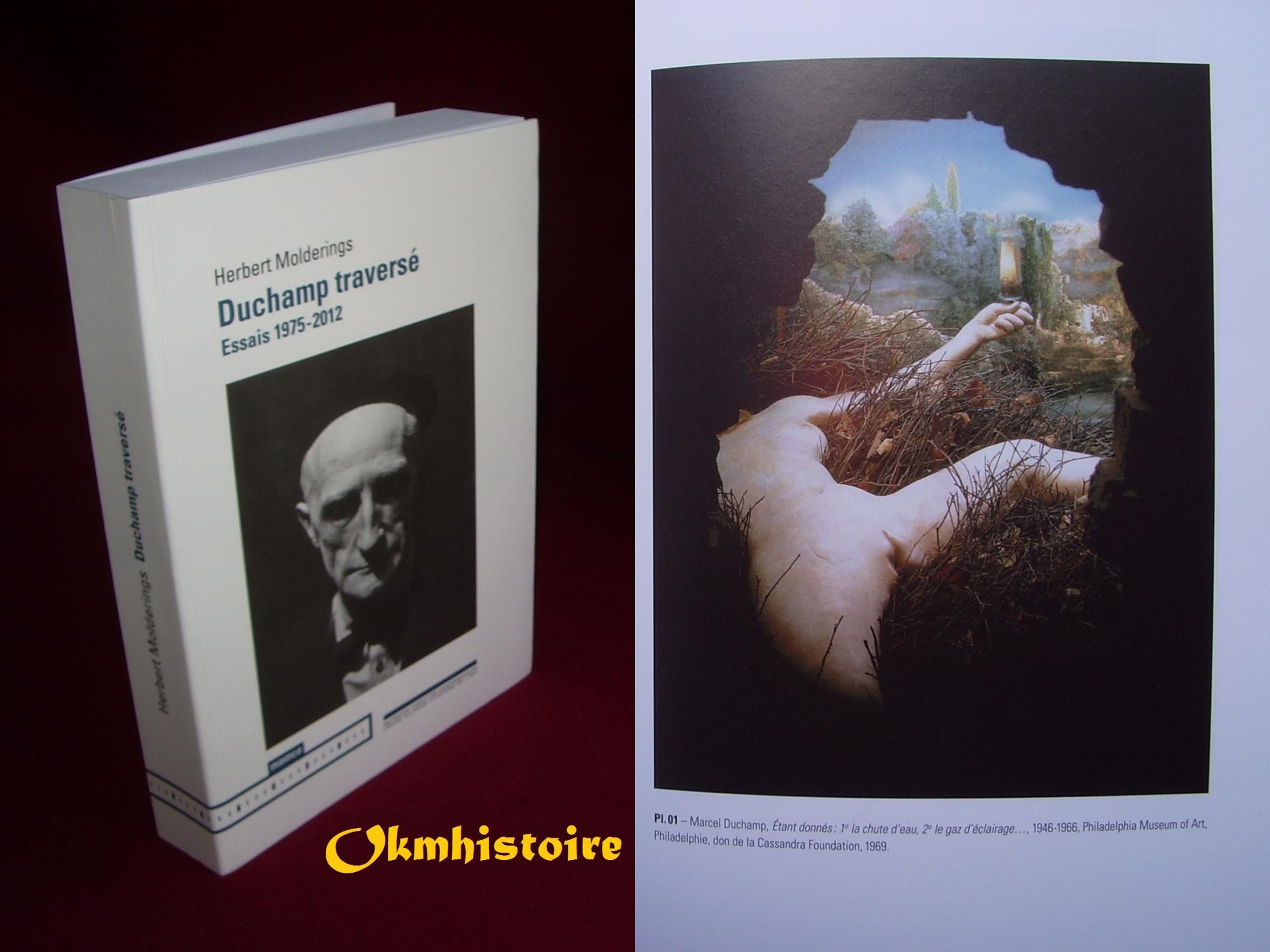 Duchamp traversé – Essais 1975-2012 - MOLDERINGS ( Herbert ) [ Traduit de l'allemand par Jean Torrent. ]