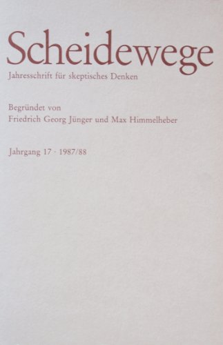 Scheidewege - Jahresschrift für skeptisches Denken Jahrgang 17. 1987 / 88 - - Jünger, Friedrich Georg und Max Himmelheber