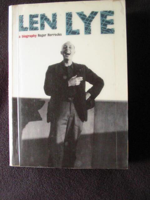 Len Lye : A Biography - Horrocks, Roger
