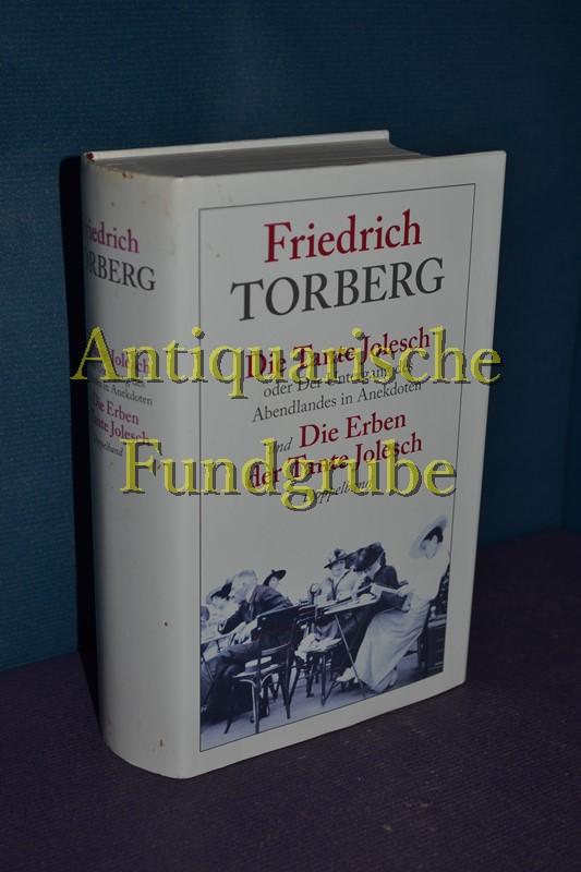 Die Tante Jolesch oder der Untergang des Abendlandes in Anekdoten und Die Erben der Tante Jolesch // Doppelband - Torberg, Friedrich