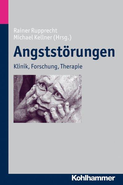 Angststörungen Klinik, Forschung, Therapie - Rupprecht, Rainer und Michael Kellner