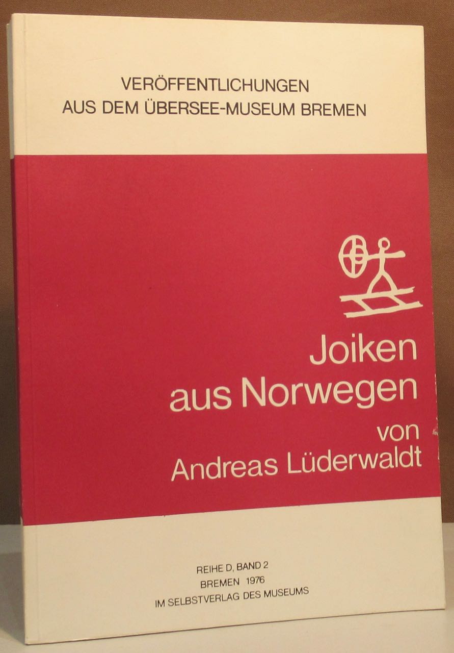 Joiken aus Norwegen. Studien zur Charakteristik und gesellschaftlichen Bedeutung des lappischen Gesanges. - Lüderwaldt, Andreas.