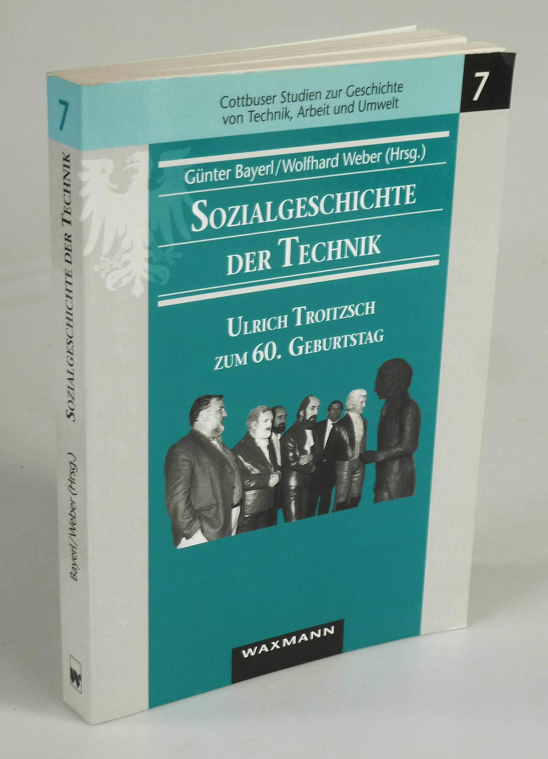 Sozialgeschichte der Technik. - BAYERL, GÜNTER U. WOLFHARD WEBER (HRSG.).