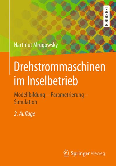 Drehstrommaschinen im Inselbetrieb : Modellbildung - Parametrierung - Simulation - Hartmut Mrugowsky