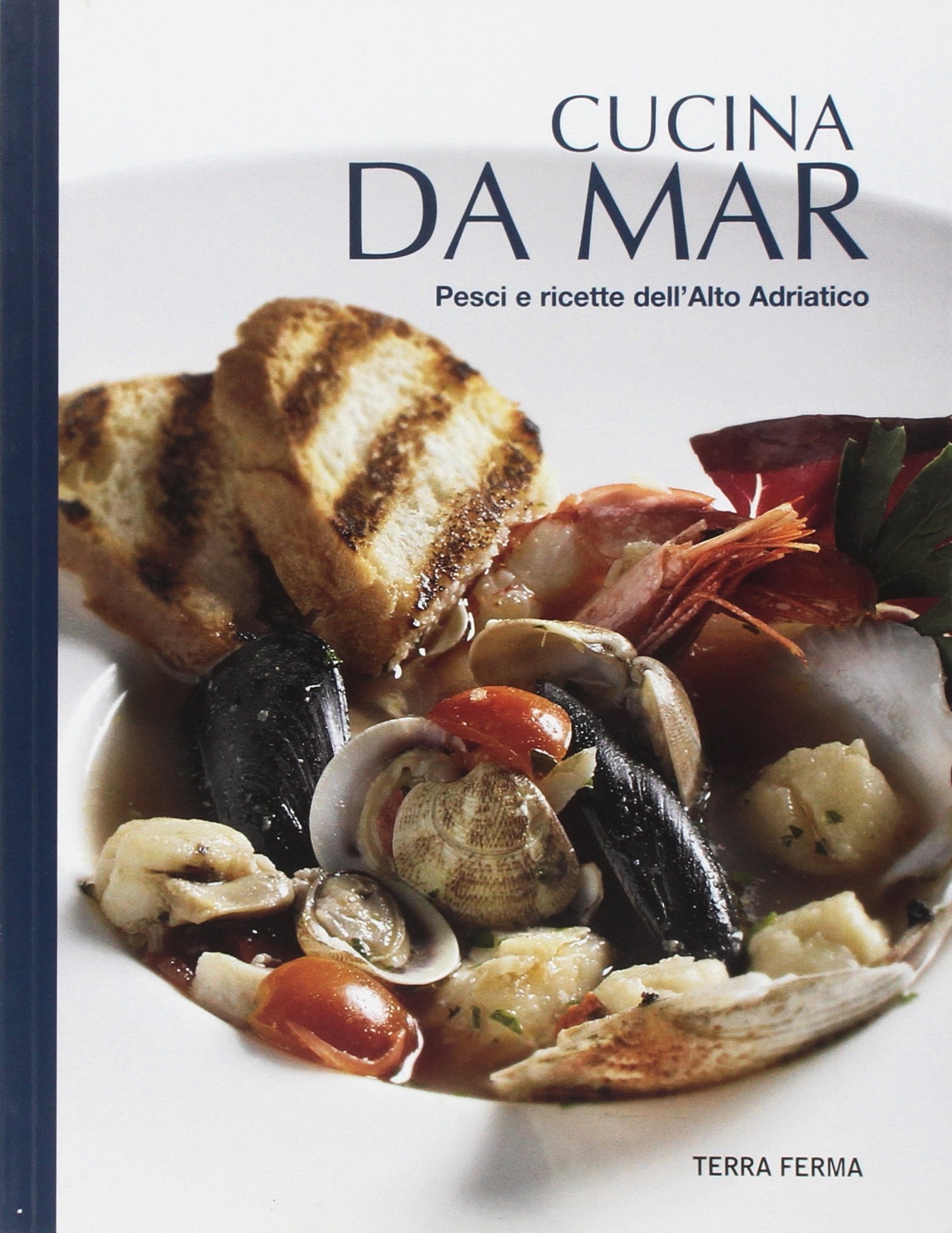 Cucina Da Mar. Pesci e Ricette dell'Alto Adriatico - Aa.vv.