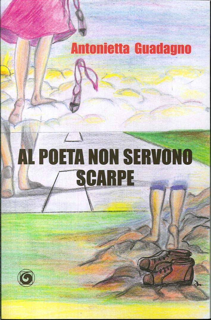 Al poeta non servono scarpe - Guadagno, Antonietta