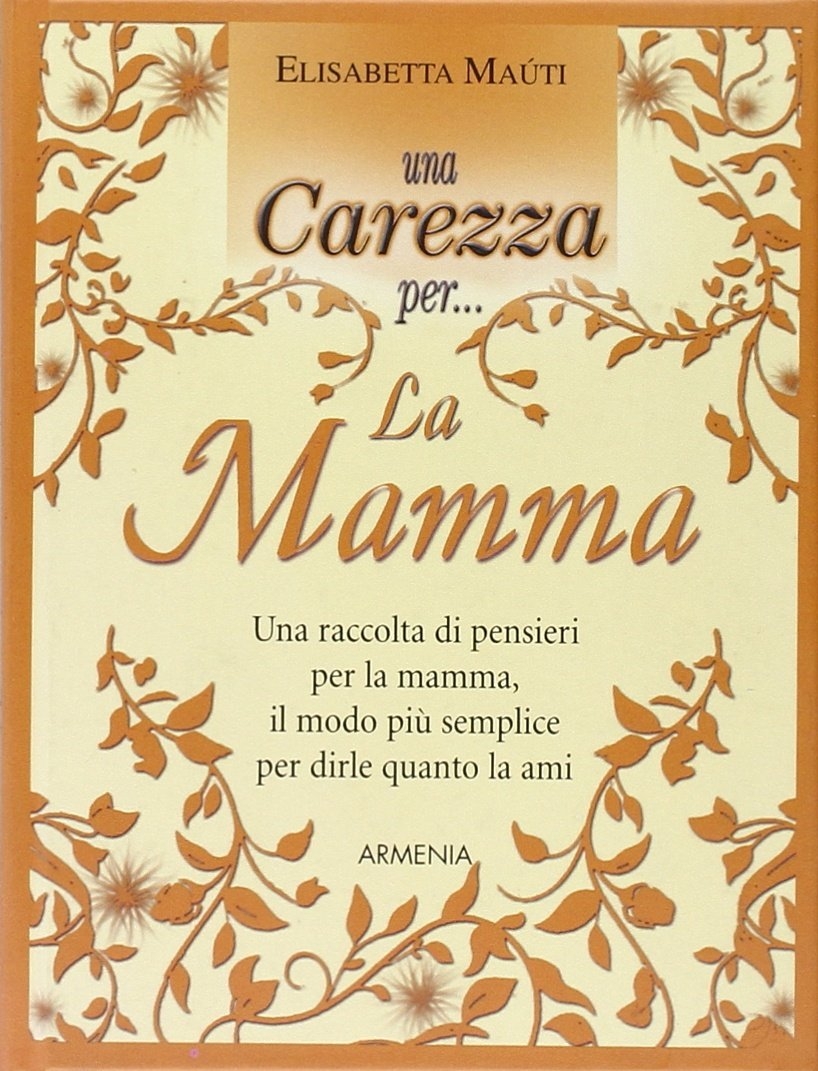 Una carezza per. la mamma - Maùti Elisabetta