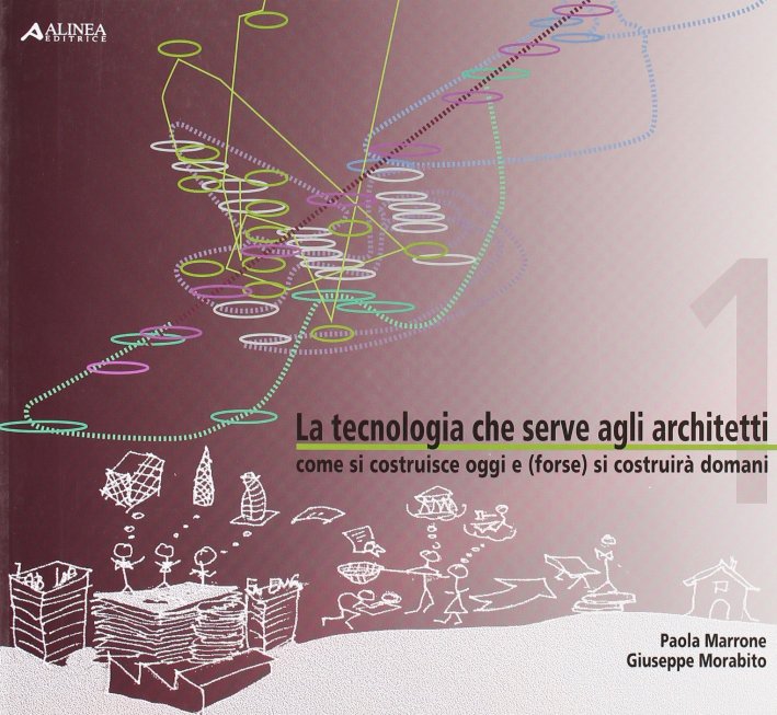 La tecnologia che serve agli architetti. Come si costruisce oggi e (forse) si costruirà domani - Marrone, Paola Morabito, Giuseppe