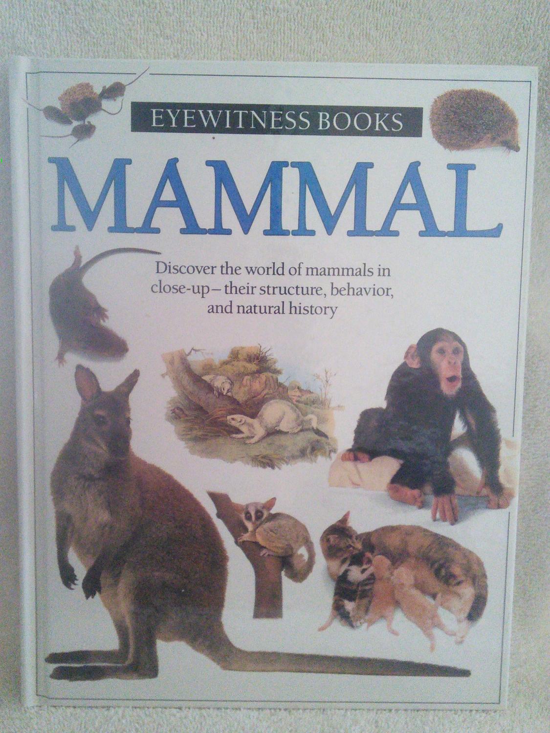 Mammal: Discover the world of mammals in close-up - their structure, behavior, and natural history - Steve Parker