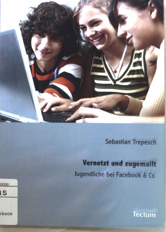 Vernetzt und zugemailt : Jugendliche bei Facebook & Co.; - Trepesch, Sebastian