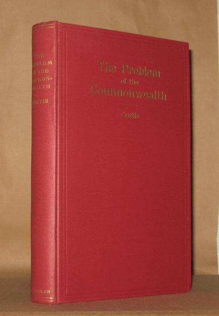 THE PROBLEM OF THE COMMONWEALTH by Lionel Curtis: Very Good + Hardcover ...