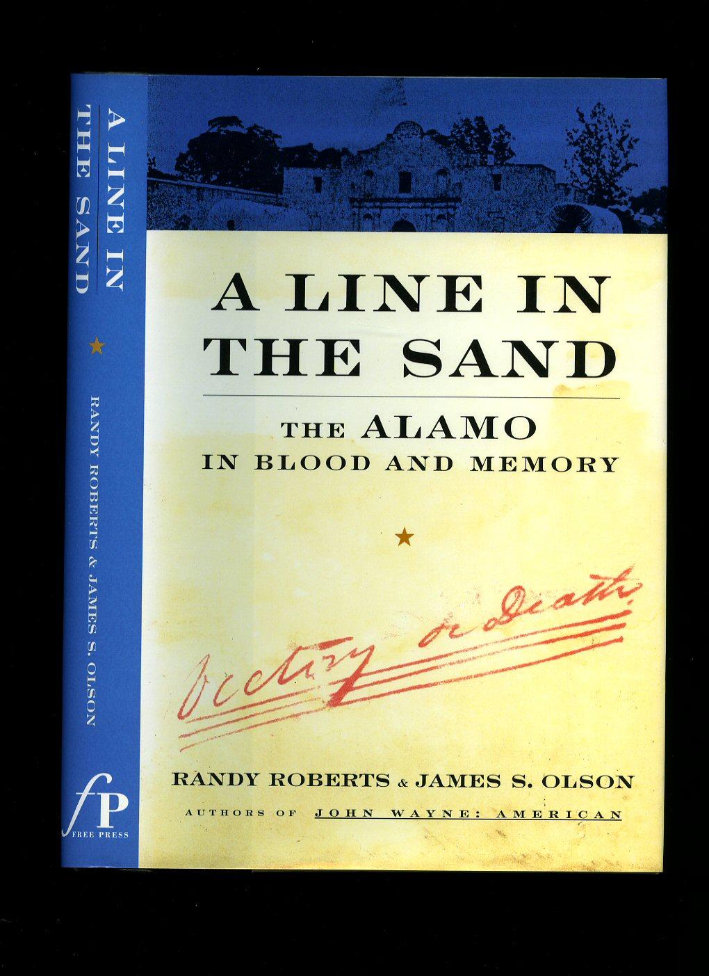A Line in the Sand; The Alamo in Blood and Memory - Randy Roberts and James S. Olson