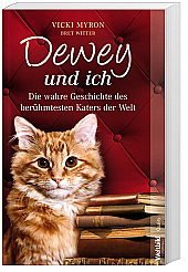 Dewey und ich. Die wahre Geschichte des berühmtesten Katers der Welt. Vicki Myron. Mit Bret Witter. - Myron, Vicki und Nike Karen [Übers.] Müller