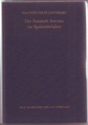 Die Seestadt Ancona im Spätmittelalter. Politik und Handel. von, Deutsches Historisches Institut - Leonhard, Joachim-Felix