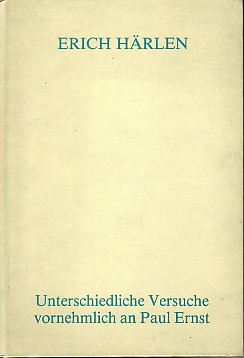 Unterschiedliche Versuche vornehmlich an Paul Ernst. - Härlen, Erich