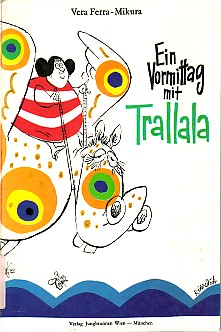 Ein Vormittag mit Trallala. - Ferra-Mikura, Vera