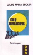 Die Brüder. Ausruh für Allahs Herz. Schauspiel. - Becker, Julius Maria