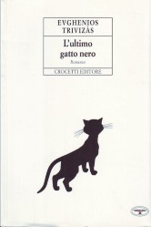 L ultimo gatto nero. Romanzo. - Trivizas, Eugene und Evghenios Trivizàs